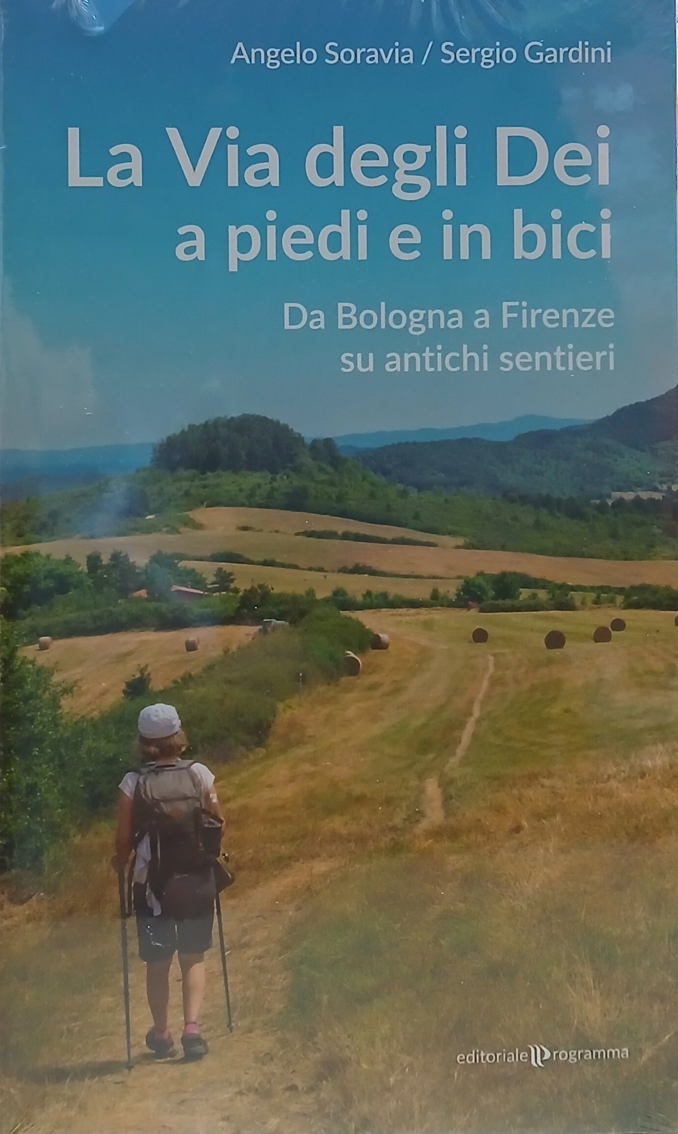 La Via degli Dei a piedi e in bici - Angelo Soravia/Sergio Gardini