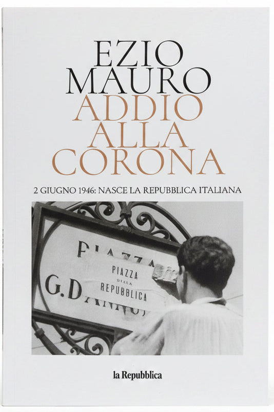 EZIO MAURO - ADDIO ALLA CORONA