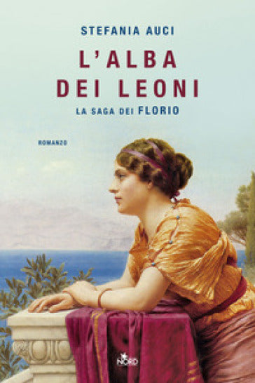 L'ALBA DEI LEONI - LA SAGA DEI FLORIO - STEFANIA AUCI