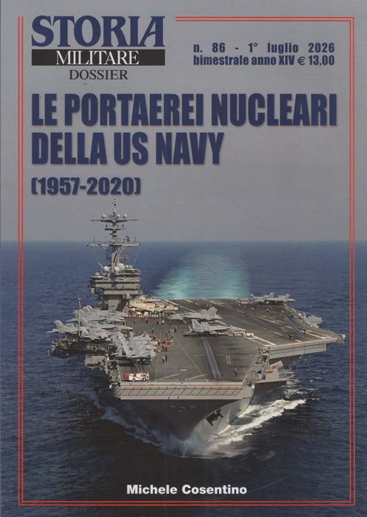 Storia Militare Dossier N.86 - LE PORTAEREI NUCLEARI DELLA US NAVY (1957-2020) - LUGLIO 2026