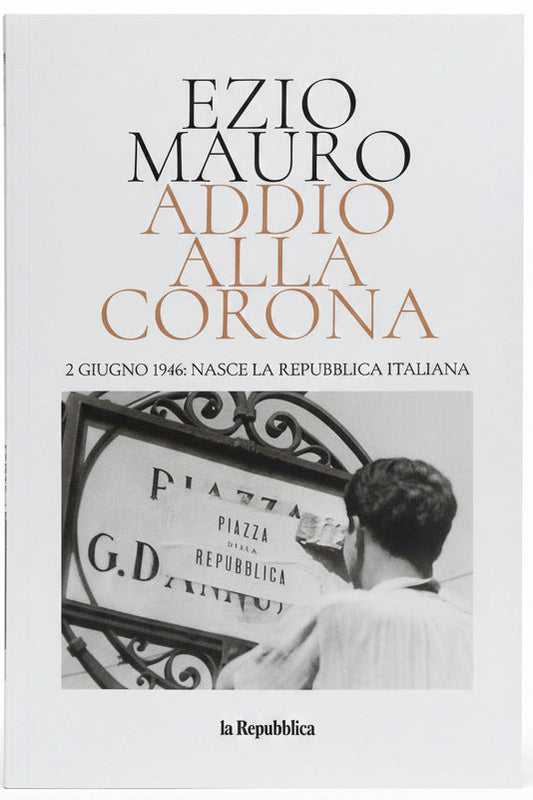 EZIO MAURO - ADDIO ALLA CORONA