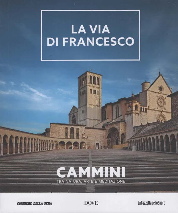 CAMMINI Tra natura, arte e meditazione VOL.5 - LA VIA DI FRANCESCO