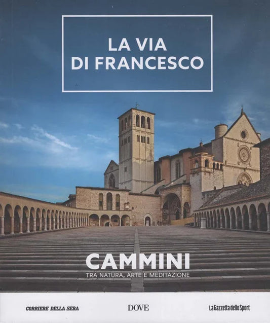CAMMINI Tra natura, arte e meditazione VOL.5 - LA VIA DI FRANCESCO