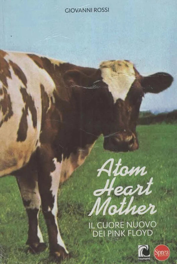 I Libri di Vinile - Atom Heart Mother: Il Cuore Nuovo dei Pink Floyd - Giovanni Rossi - Uscita n.4