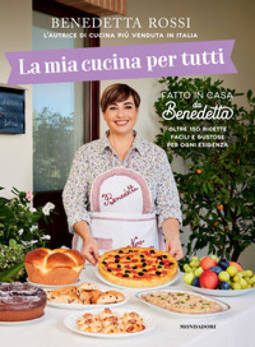 La mia cucina per tutti. Oltre 150 ricette facili e gustose per ogni esigenza - BENEDETTA ROSSI