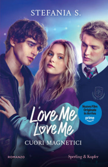 LOVE ME LOVE ME - CUORI MAGNETICI - STEFANIA S.