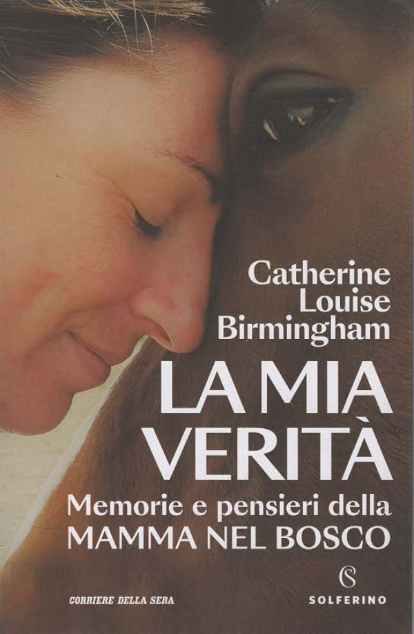 LA MIA VERITA' - CATHERINE LOUSE BIRMINGHAM - MEMORIE E PENSIERI DELLA MAMMA DEL BOSCO