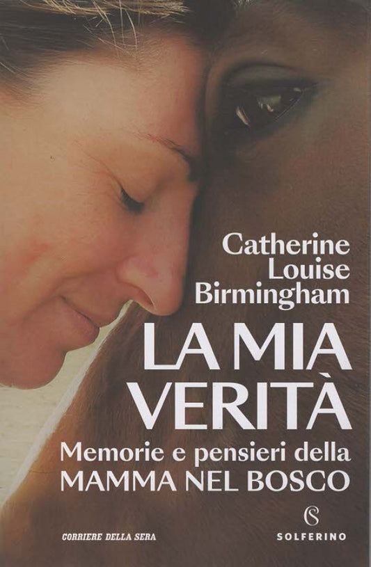 LA MIA VERITA' - CATHERINE LOUSE BIRMINGHAM - MEMORIE E PENSIERI DELLA MAMMA DEL BOSCO